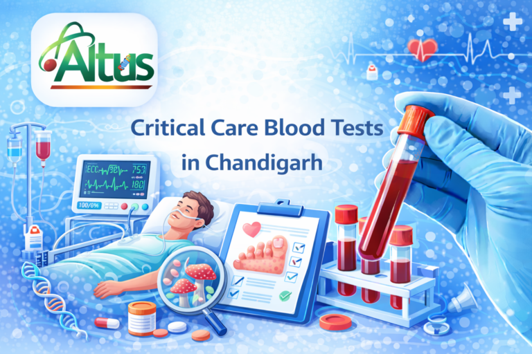 Critical Care Blood Tests In Chandigarh At Altus Lab For Emergency And ICU Diagnostics