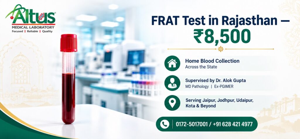 FRAT test Rajasthan cost ₹8,500 with home blood collection across Jaipur Jodhpur Udaipur Kota — Altus Lab supervised by Dr. Alok Gupta MD Pathology Ex-PGIMER